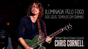 Chris Cornell - When Bad Does Good (Legendado em Português)