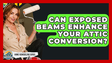 Can Exposed Beams Enhance Your Attic Conversion? - Home Remodeling Gurus