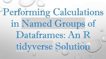 Performing Calculations in Named Groups of Dataframes: An R tidyverse Solution