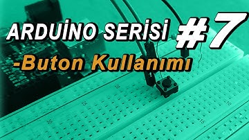 Arduino Serisi 7. Ders | Arduino ile Buton Kullanımı