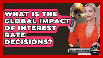 What Is The Global Impact Of Interest Rate Decisions? - Macroecon Experts