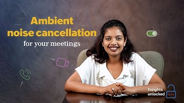 Insights Unlocked | Ambient noise cancellation for your meetings