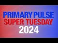 Primary pulse super tuesday 2024