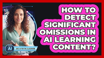 How to Detect Significant Omissions in AI Learning Content?