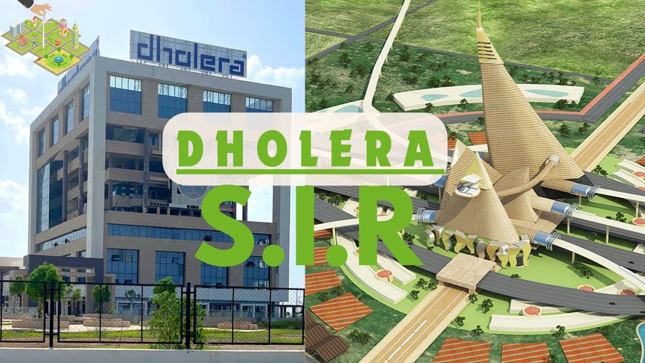 How Dholera SIR will define the future of India
