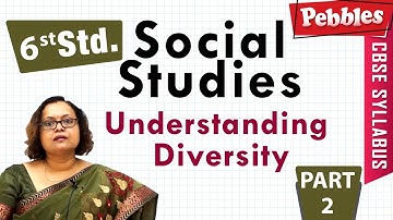 CBSE Syllabus Class 6th std Social Studies | Understanding Diversity | Part - 2