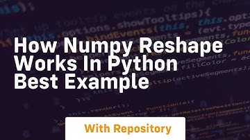 how numpy reshape works in python best example