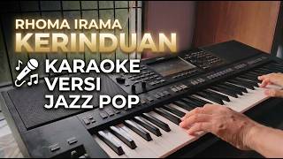 Kerinduan - Rhoma Irama 🎤 (Karaoke Versi Jazz Pop)