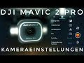 Dji Mavic 2 Pro Kameraeinstellungen Drohne deutsch Settings