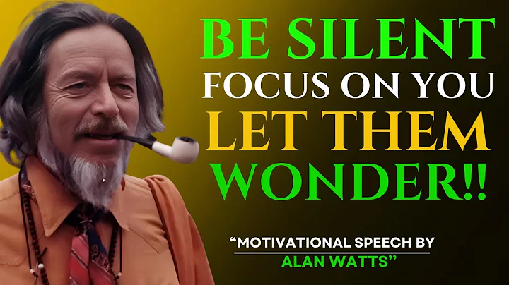 ALAN WATTS - Be Silent. Focus on You. Let Them Wonder. - Alan Watts Best Motivational Speech.