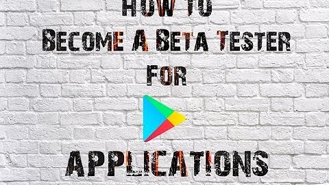 How To Become A Beta Tester For Google Play Applications