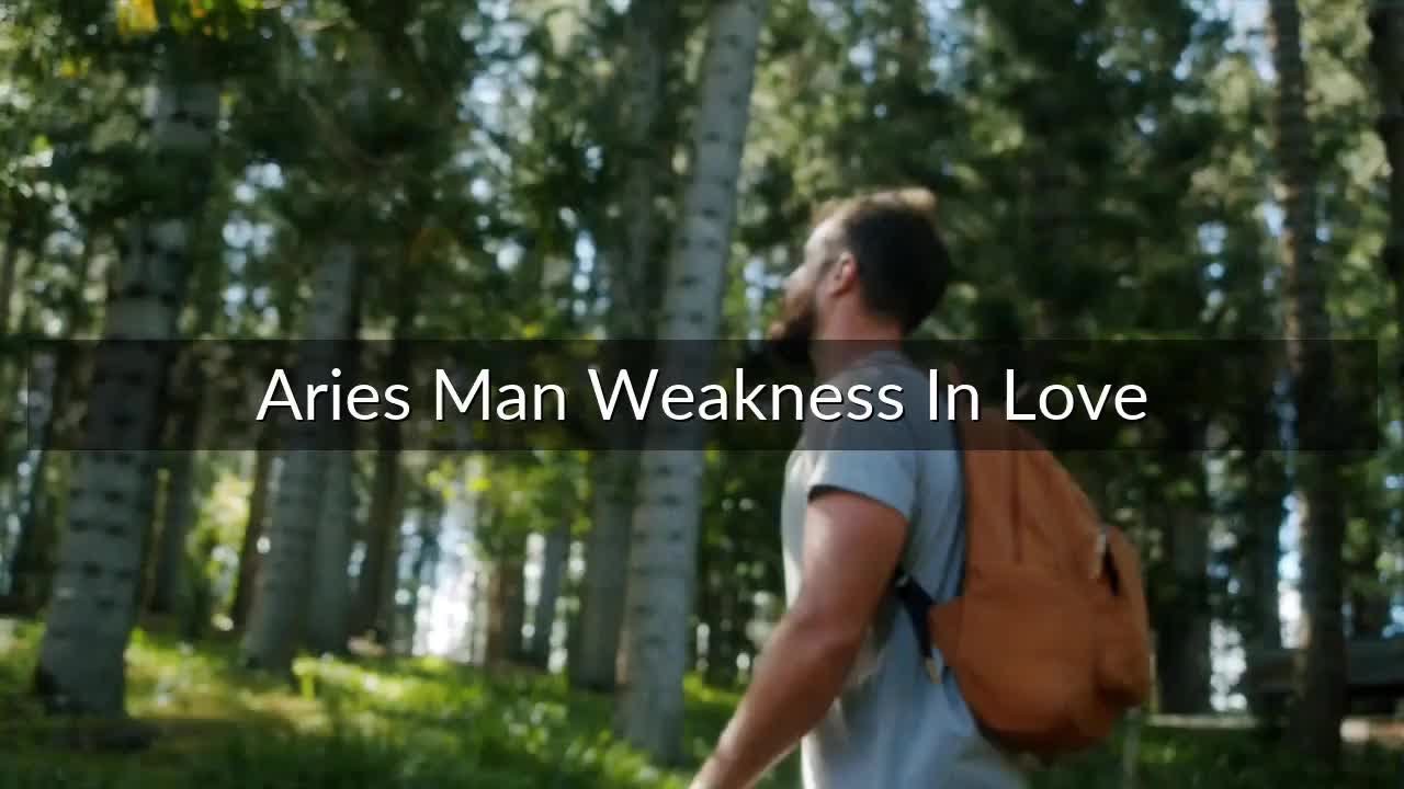 Aries Man Weakness In Love