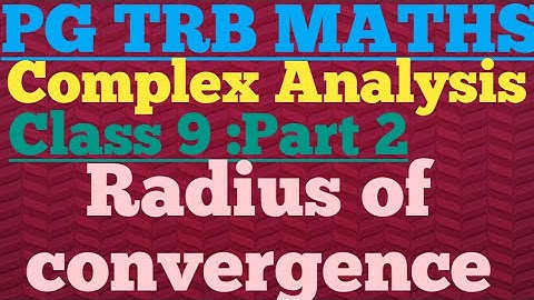 PG TRB MATHS Radius of convergence of complex analysis