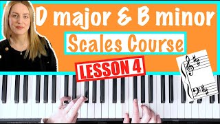 How to play D major & B minor Piano Scale [SCALES COURSE Lesson 4]