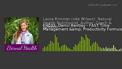 EH033: Demir Bentley - FAST Time Management & Prod...