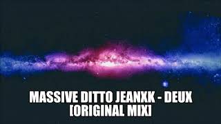 Massive Ditto x JEANXK - Deux [Original Mix]