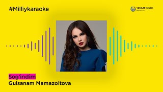 Gulsanam Mamazoitova - Sog'indim | Milliy Karaoke