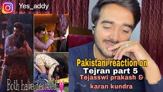 Pakistani reaction on tejran latest moments part 5 | tejasswi prakash & karan kundra secret talks |