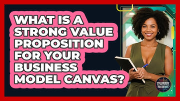 What Is A Strong Value Proposition For Your Business Model Canvas? - Founders Supporting Founders