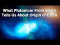 Natural Plutonium Discovered Beneath The Oceans Shows Cataclysmic History