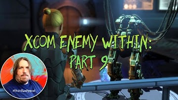 SKITZ PLAYZ XCOM: ENEMY WITHIN |EPISODE 9| LETS PLAY!