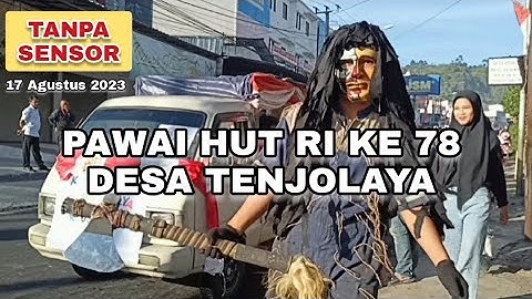 Tanpa Sensor Pawai Desa Tenjolaya Kamis 17  Agustus 2023, HUT RI 78 TH, Pasirjambu, Kab. Bandung