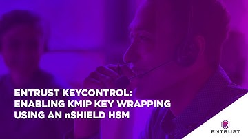 Entrust KeyControl:  Enabling KMIP Key Wrapping Using an nShield HSM