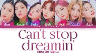 PURPLE KISS (퍼플키스) – Can't stop dreamin' Lyrics (Color Coded Han/Rom/Eng)