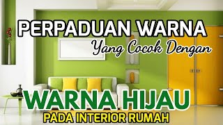 KOMBINASI WARNA INTERIOR RUMAH HIJAU