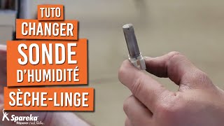 Comment changer la sonde d'humidité d'un sèche linge