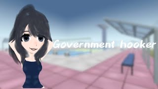 Government hooker💵/Yandere simulator/Gacha Club/Meme/