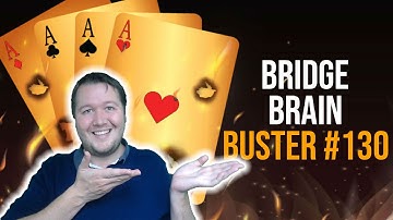 Bridge Brain Buster #130 - Daily Bridge Puzzle (Level 5 B-126)