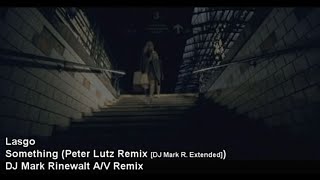 Lasgo – Something (Peter Luts Remix)  - Dj Mark Rinewalt Extended Mix