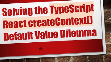 Solving the TypeScript React createContext() Default Value Dilemma