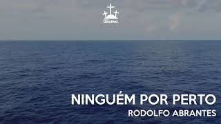 ninguem por perto -rodolfo Abrantes