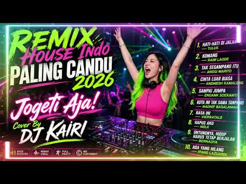 🎧🔥 DJ Remix House Indo Paling Candu 2026 🎶💃 | Jogeti Aja! 🕺✨ | Cover By DJ Kairi 🎛️⚡
