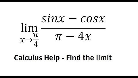 Calculus Help: Find the limits:  lim (x→π/4)⁡ (sinx-cosx)/(π-4x) - Technique to solve