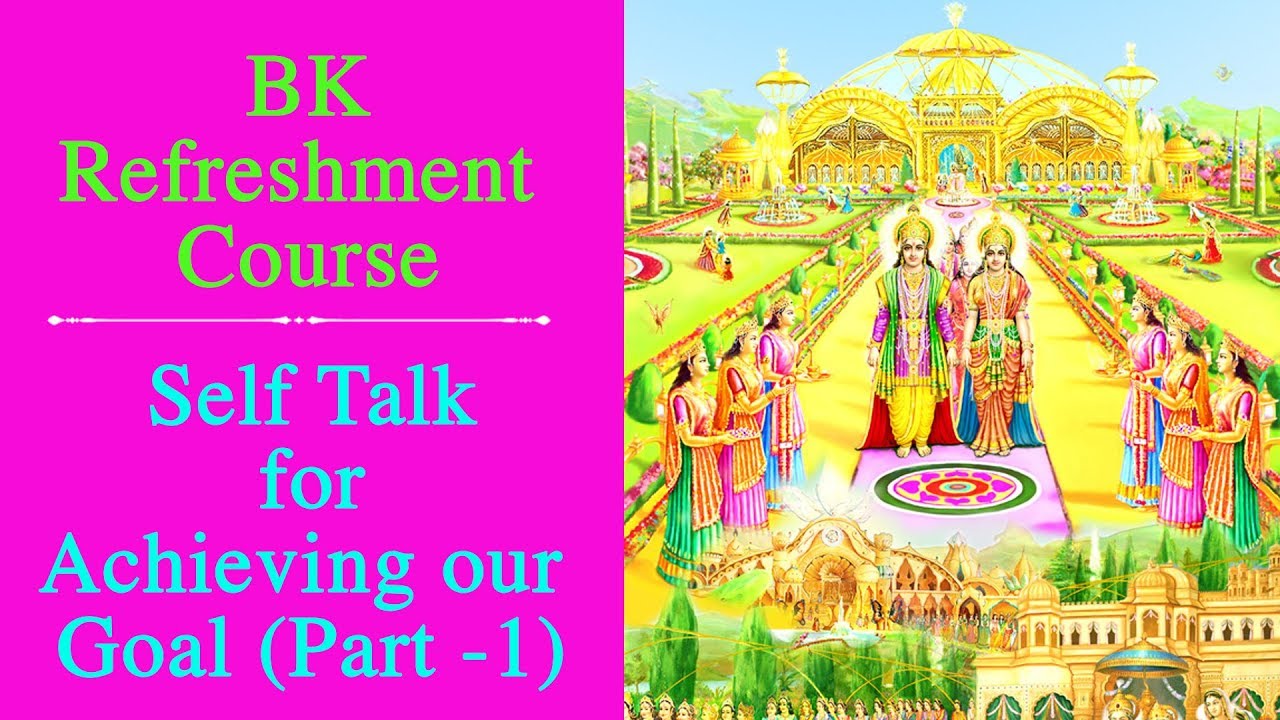 Bk Refreshment Course_Self Talk for Achieving our Goal-Part-1(Bk Suresh Dadi Cottage) Brahma Kumaris