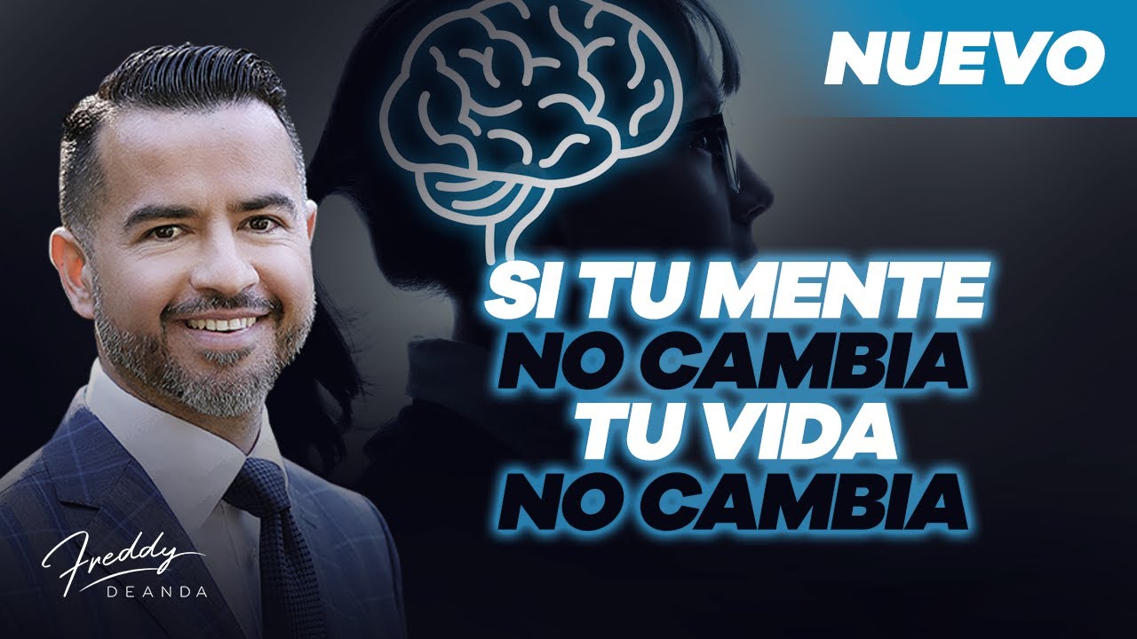 Si tu mente no cambia tu vida no cambia @freddydeanda - YouTube