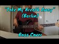 "Take My Breath Away" (Berlin) Bass Cover