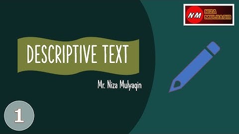 Descriptive Text - Definition, Purpose, Generic Structure, Language Feature