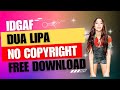  idgaf  dua lipa remix   no copyright music 