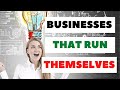 Businesses That Run Themselves [7 Ideas That Work!]