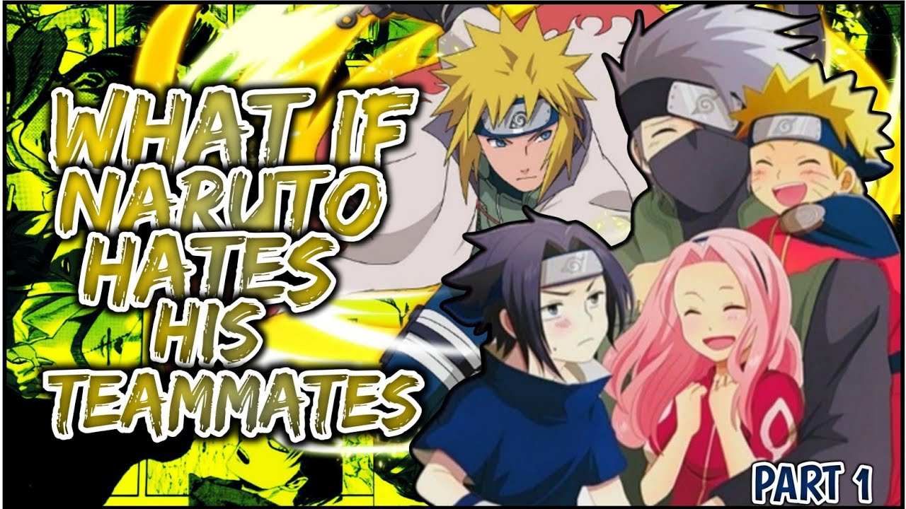 What If Naruto Hates His Teammates | PART 1