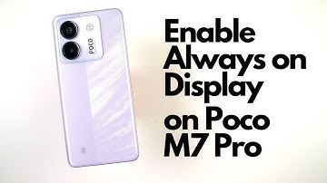 How to Enable Always on Display on Poco M7 Pro