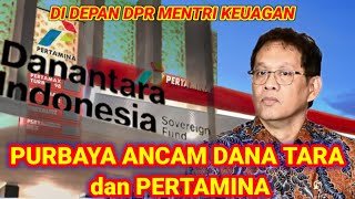 MENTRI KEUAGAN ANCAM DANA TARA DAN PERTAMINA.