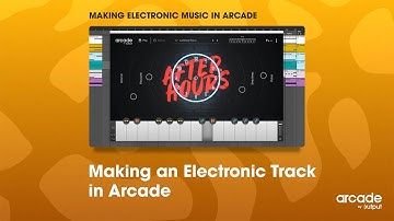 Arcade by Output - Making Electronic Music With Arcade