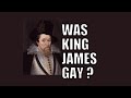 6/19: Was King James a homosexual?