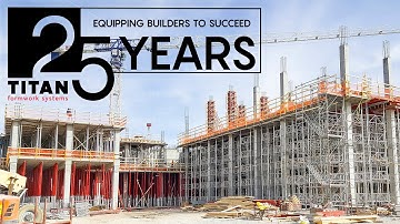 Equipping Builders to Succeed for 25 Years - TITAN Formwork Systems