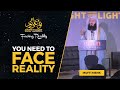 You need to face reality | Mufti Menk | Light Upon Light 2022 Facing Reality | FULL LECTURE